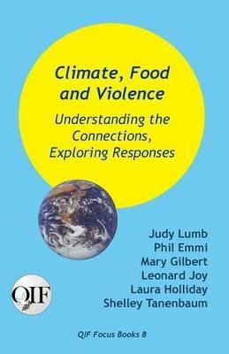 Climate, Food and Violence: Understanding the Connections, Exploring Responses - cover