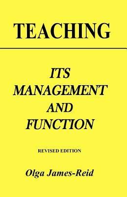 Teaching: Its Management and Function - Olga James-Reid - cover