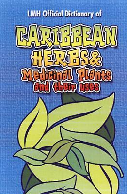 Caribbean Herbs And Medicinal Plants And Their Uses - cover
