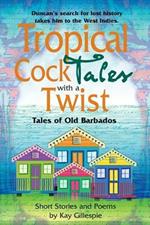 Tropical Cocktales With A Twist: Tales of Old Barbados