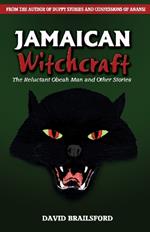Jamaican Witchcraft: The Reluctant Obeah Man and Other Stories