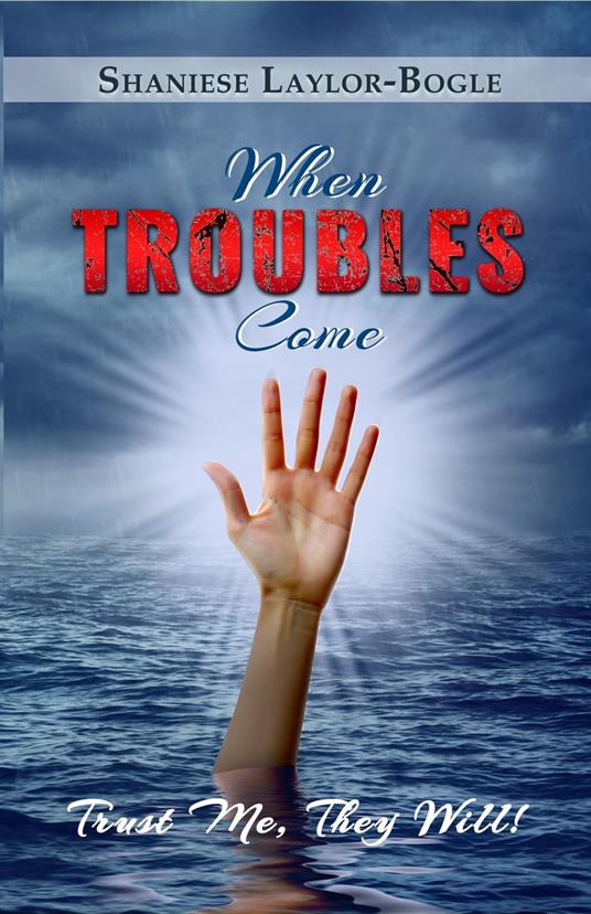 When TROUBLES Come... Trust Me, They Will!