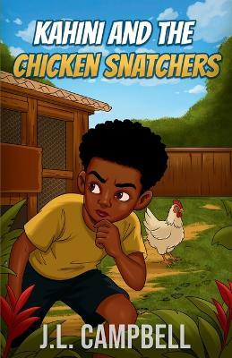 Kahini And The Chicken Snatchers - J L Campbell - cover