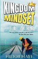 Kingdom Mindset of Work - Milton H O Maye - cover
