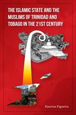 The Islamic State and the Muslims of Trinidad and Tobago in the 21st Century