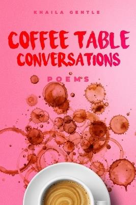 Coffee Table Conversations: Poems - Khaila Gentle - cover