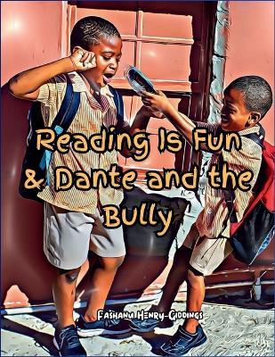 Reading is Fun & Dante and the Bully: Children Book about Bullying/ How to deal with Bullying in schools - Fashanu Giddings Henry - cover