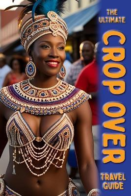 The Ultimate Crop Over Guide - Sabrina Lee - cover