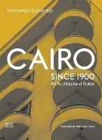 Cairo since 1900: An Architectural Guide - Mohamed Elshahed - cover