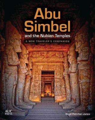 Abu Simbel and the Nubian Temples: A New Traveler's Companion - Nigel Fletcher-Jones - cover