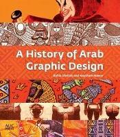 A History of Arab Graphic Design - Bahia Shehab,Haytham Nawar - cover