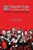 20 Egyptian Songs to Learn and Sing: An Easy Way to Learn Egyptian Colloquial Arabic - Bahaa Ed-Din Ossama,Tessa Grafen - cover