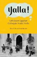 Yalla!: Let's Learn Egyptian Colloquial Arabic Verbs - Dina El Dik,Emad Iskander - cover