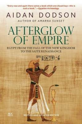 Afterglow of Empire: Egypt from the Fall of the New Kingdom to the Saite Renaissance () - Aidan Dodson - cover