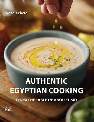 Authentic Egyptian Cooking: From the Table of Abou El Sid - Nehal Leheta - cover