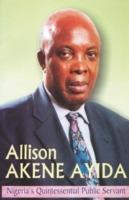 Allison Akene Ayida: Nigeria's Quintessential Public Servant - cover