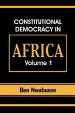Constitutional Democracy in Africa. Vol. 1. Structures, Powers and Organising Principles of Government