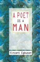 A Poet is a Man - Vincent Egbuson - cover