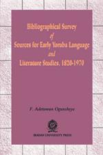 Bibliographical Survey of Sources for Early Yoruba Language: And Literature Studies, 1820-1970