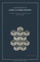 Foundations of African Philosophy: A Definitive Analysis of Conceptual Issues in African Thought