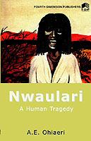 Nwaulari: A Human Tragedy - A.E. Ohiaeri - cover