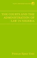 The Courts and the Adminstration of Law in Nigeria - Fidelis Ejike Ume - cover