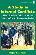 A Study in Internal Conflicts: The Liberian Crisis & the West African Peace Initiative
