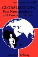 Globalisation: Post-neo Dependency and Poverty in Africa - Daniel A. Offiong - cover