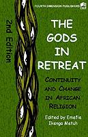 The Gods in Retreat: Continiuity and Change in African Religions - cover