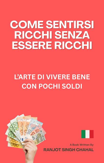 Come Sentirsi Ricchi Senza Essere Ricchi - Ranjot Singh Chahal,Inkwell Press - ebook