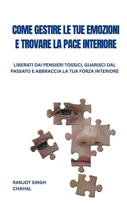 Come Gestire Le Tue Emozioni E Trovare La Pace Interiore - Ranjot Singh Chahal,Inkwell Press - ebook