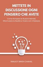 Mettete in Discussione Ogni Pensiero che Avete