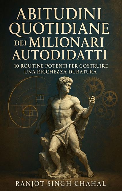 Abitudini Quotidiane dei Milionari Autodidatti - Ranjot Singh Chahal,Inkwell Press - ebook
