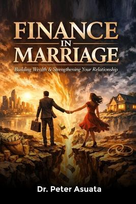 Finance In Marriage: Building Wealth & Strengthening Your Relationship - Peter Asuata - cover