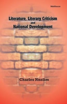Literature, Literary Criticism and National Development - Charles E Nnolim - cover