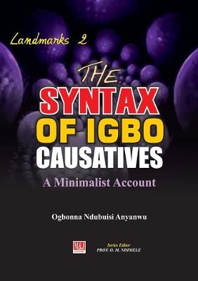 The Syntax of Igbo Causatives: A Minimalist Account - Ogbonna Ndubuisi Anyanwu - cover