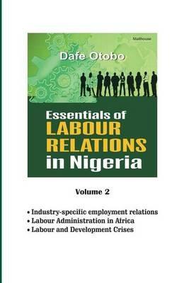 Essentials of Labour Relations in Nigeria: Volume 2 - Dafe Otobo - cover