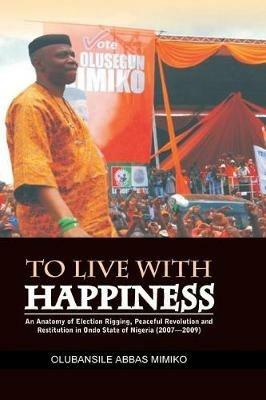 To Live with Happiness - Olubansile Abbas Mimiko - cover