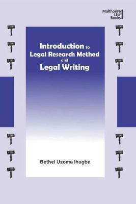 Introduction to Legal Research Method and Legal Writing - Bethel Uzoma Ihugba - cover