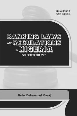 Banking Laws and Regulations in Nigeria: Selected themes - Bello Mohammed Magaji - cover