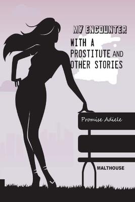 My encounter with a prostitute and other stories - Promise Adiele - cover