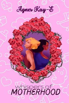 Whispers of Motherhood - Agnes Kay-E - cover