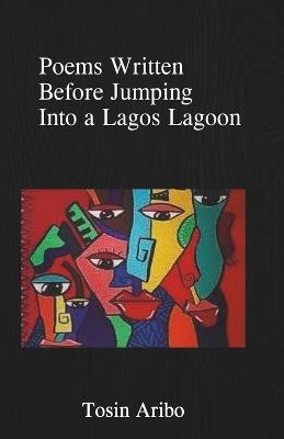 Poems Written Before Jumping Into a Lagos Lagoon - Tosin Aribo - cover