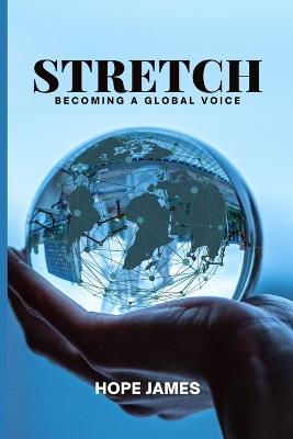 Stretch: Becoming a global voice - Hope James - cover