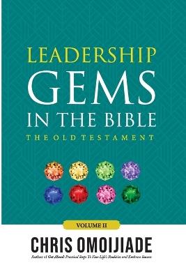 Leadership Gems in the Bible: The Old Testament, Volume 2 - Chris Omoijiade - cover