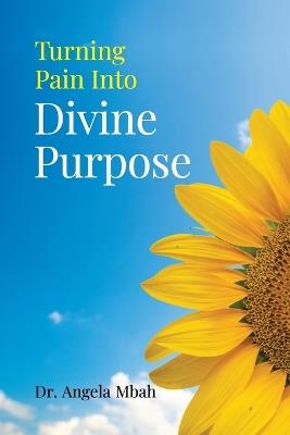 Turning Pain into Divine Purpose - Angela Mbah - cover