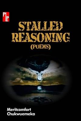 Stalled Reasoning: Poems - Meritcomfort Chukwuemeka - cover