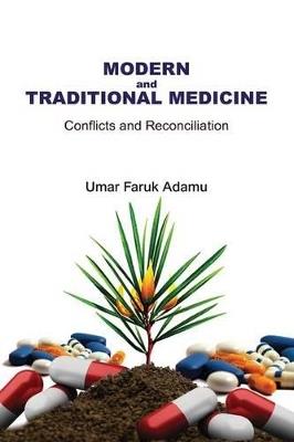 Modern and Traditional Medicine. Conflicts and Reconciliation - Umar Faruk Adamu - cover