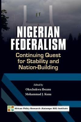 Nigerian Federalism: Continuing Quest for Stability and Nation-Building - cover