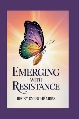 Emerging With Resistance - Becky Enenche - cover